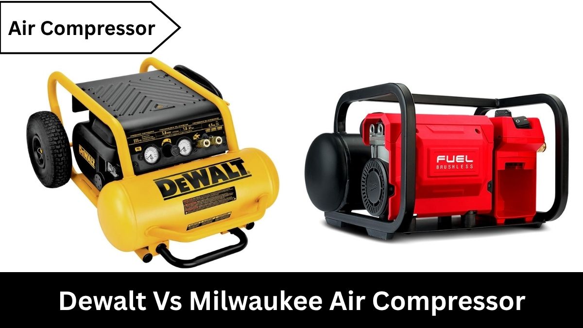 Dewalt Vs Milwaukee Air Compressor